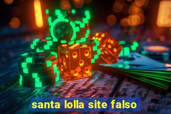 santa lolla site falso